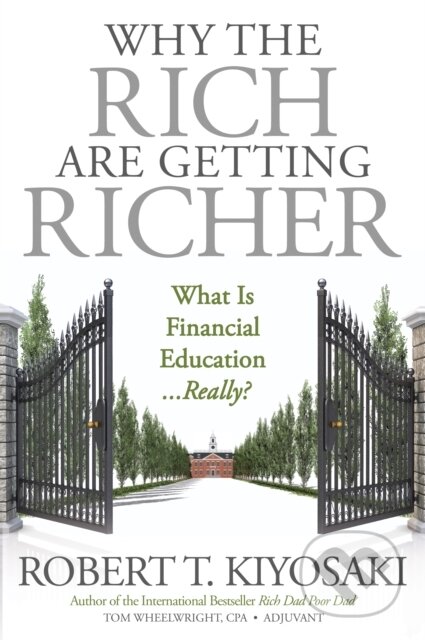 Kniha: Why the Rich Are Getting Richer (Robert T. Kiyosaki). Plata Publishing, 2017 Kniha: Why the Rich Are Getting Richer (Robert T. Kiyosaki). Plata Publishing, 2017