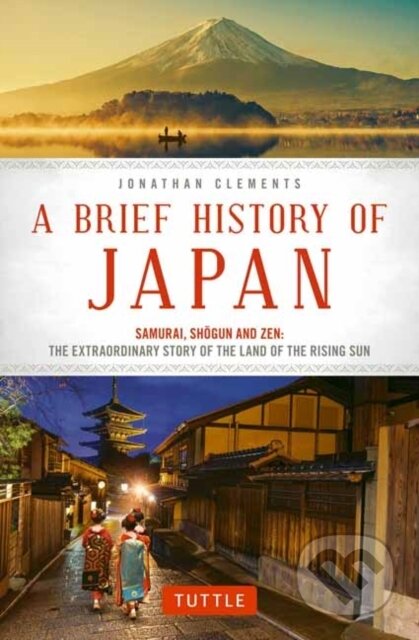 Kniha: A Brief History of Japan (Jonathan Clements). Tuttle Publishing, 2017 Kniha: A Brief History of Japan (Jonathan Clements). Tuttle Publishing, 2017