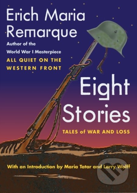 Kniha: Eight Stories (Erich Maria Remarque a Larry Wolff). New York University Press, 2018 Kniha: Eight Stories (Erich Maria Remarque a Larry Wolff). New York University Press, 2018