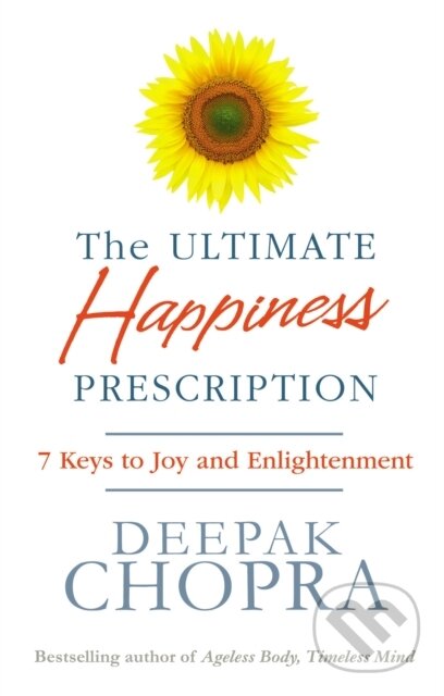 Kniha: The Ultimate Happiness Prescription (Dr Deepak Chopra). Rider & Co, 2017 Kniha: The Ultimate Happiness Prescription (Dr Deepak Chopra). Rider & Co, 2017