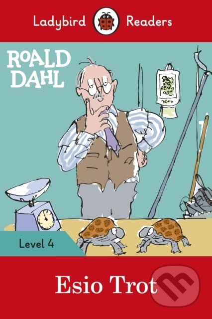 Kniha: Ladybird Readers Level 4 - Roald Dahl - Esio Trot (ELT Graded Reader) (Ladybird a Roald Dahl). Ladybird Books, 2020 Kniha: Ladybird Readers Level 4 - Roald Dahl - Esio Trot (ELT Graded Reader) (Ladybird a Roald Dahl). Ladybird Books, 2020