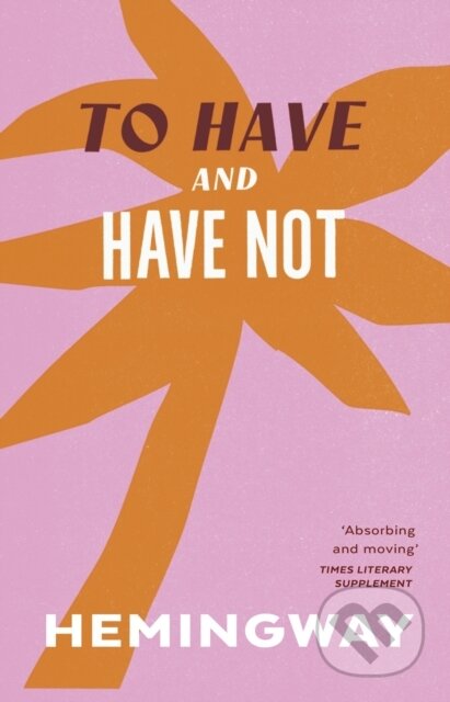 Kniha: To Have and Have Not (Ernest Hemingway). Vintage, 2017 Kniha: To Have and Have Not (Ernest Hemingway). Vintage, 2017