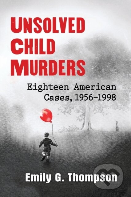 Kniha: Unsolved Child Murders (Emily G. Thompson). , 2017 Kniha: Unsolved Child Murders (Emily G. Thompson). , 2017