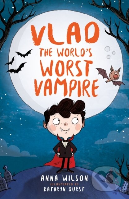 Kniha: Vlad the World’s Worst Vampire (Anna Wilson). , 2017 Kniha: Vlad the World’s Worst Vampire (Anna Wilson). , 2017