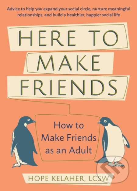 Kniha: Here to Make Friends (Hope Kelaher). Ulysses, 2020 Kniha: Here to Make Friends (Hope Kelaher). Ulysses, 2020