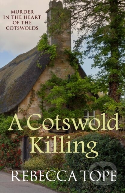 Kniha: A Cotswold Killing (Rebecca Tope). Allison & Busby, 2017 Kniha: A Cotswold Killing (Rebecca Tope). Allison & Busby, 2017