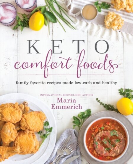Kniha: Keto Comfort Foods (Maria Emmerich). , 2017 Kniha: Keto Comfort Foods (Maria Emmerich). , 2017