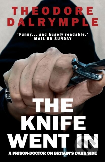 Kniha: The Knife Went In (Theodore Dalrymple). , 2018 Kniha: The Knife Went In (Theodore Dalrymple). , 2018