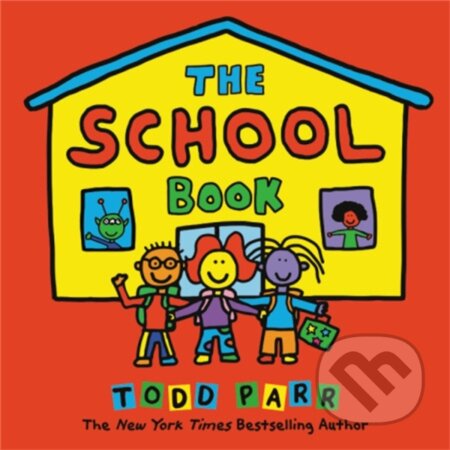 Kniha: The School Book (Todd Parr). Little, Brown Young Readers, 2019 Kniha: The School Book (Todd Parr). Little, Brown Young Readers, 2019