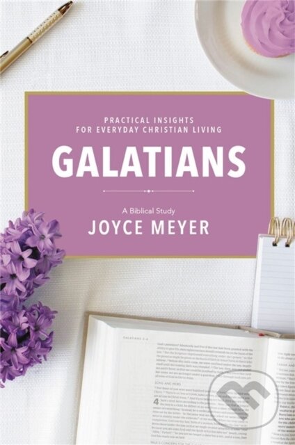 Kniha: Galatians: A Biblical Study (Joyce Meyer). , 2020 Kniha: Galatians: A Biblical Study (Joyce Meyer). , 2020