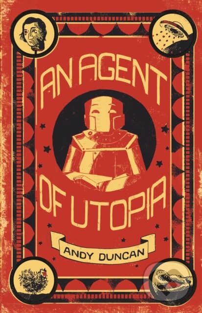 Kniha: An Agent of Utopia (Andy Duncan). , 2018 Kniha: An Agent of Utopia (Andy Duncan). , 2018