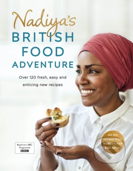 Kniha: Nadiya's British Food Adventure (Nadiya Hussain). Michael Joseph, 2017 Kniha: Nadiya's British Food Adventure (Nadiya Hussain). Michael Joseph, 2017