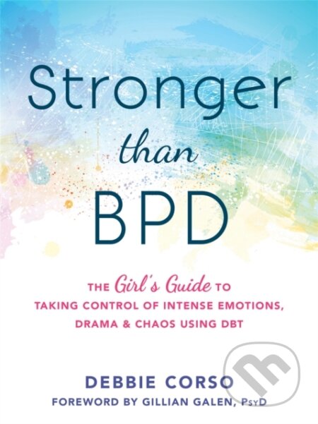Kniha: Stronger Than BPD (Debbie Corso, Kathryn C. a LCSW Holt). New Harbinger Publications, 2017 Kniha: Stronger Than BPD (Debbie Corso, Kathryn C. a LCSW Holt). New Harbinger Publications, 2017