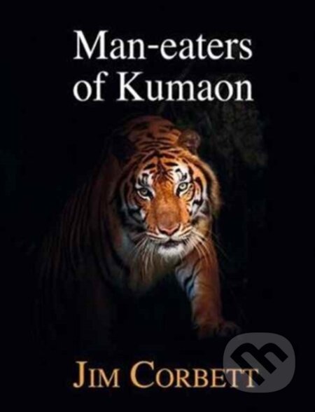 Kniha: Man-eaters of Kumaon (Jim Corbett). , 2017 Kniha: Man-eaters of Kumaon (Jim Corbett). , 2017