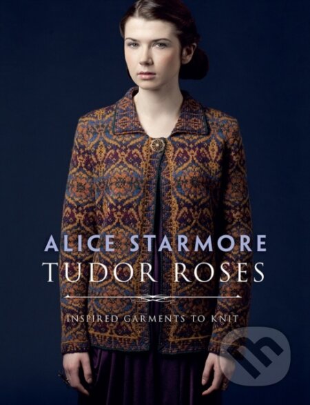 Kniha: Tudor Roses (Starmore Alice). Dover Publications, 2017 Kniha: Tudor Roses (Starmore Alice). Dover Publications, 2017