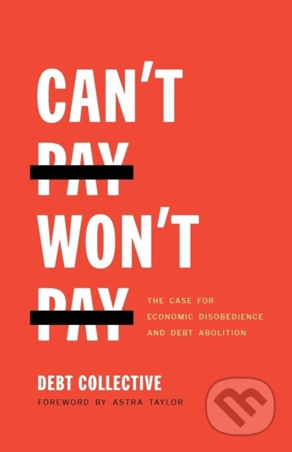 Kniha: Can't Pay, Won't Pay (Collective Debt). Haymarket Books, 2020 Kniha: Can't Pay, Won't Pay (Collective Debt). Haymarket Books, 2020