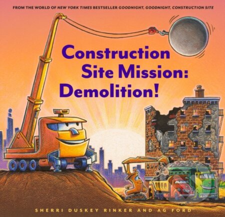 Kniha: Construction Site Mission (Sherri Duskey Rinker). Chronicle Books, 2020 Kniha: Construction Site Mission (Sherri Duskey Rinker). Chronicle Books, 2020