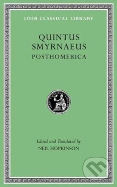 Kniha: Posthomerica (Quintus Smyrnaeus). Harvard University Press, 2018 Kniha: Posthomerica (Quintus Smyrnaeus). Harvard University Press, 2018