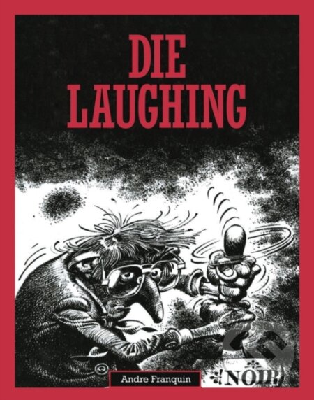 Kniha: Die Laughing (Andre Franquin). Fantagraphics, 2018 Kniha: Die Laughing (Andre Franquin). Fantagraphics, 2018