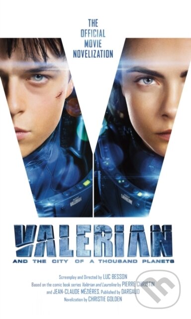 Kniha: Valerian and the City of a Thousand Planets: The Official Movie Novelization (Christie Golden). Titan Books, 2017 Kniha: Valerian and the City of a Thousand Planets: The Official Movie Novelization (Christie Golden). Titan Books, 2017