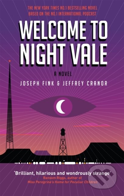 Kniha: Welcome to Night Vale: A Novel (Jeffrey Cranor a Joseph Fink). Orbit, 2017 Kniha: Welcome to Night Vale: A Novel (Jeffrey Cranor a Joseph Fink). Orbit, 2017