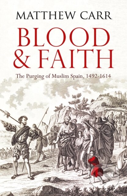 Kniha: Blood and Faith (Carr Matthew). C Hurst & Co Publishers, 2017 Kniha: Blood and Faith (Carr Matthew). C Hurst & Co Publishers, 2017