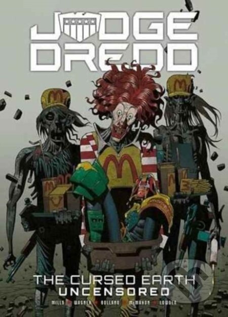 Kniha: Judge Dredd: The Cursed Earth Uncensored (John Wagner a Pat Mills). , 2017 Kniha: Judge Dredd: The Cursed Earth Uncensored (John Wagner a Pat Mills). , 2017