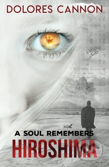 Kniha: A Soul Remembers Hiroshima (Dolores Cannon). , 2020 Kniha: A Soul Remembers Hiroshima (Dolores Cannon). , 2020
