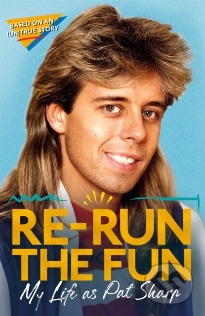 Kniha: Re-run the Fun (Darren Richman, Pat Sharp a Luke Catterson). Constable, 2020 Kniha: Re-run the Fun (Darren Richman, Pat Sharp a Luke Catterson). Constable, 2020