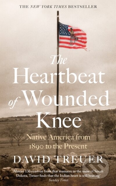 Kniha: The Heartbeat of Wounded Knee (David Treuer). Corsair, 2020 Kniha: The Heartbeat of Wounded Knee (David Treuer). Corsair, 2020