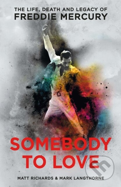 Kniha: Somebody to Love (Mark Langthorne a Matt Richards). Blink Publishing, 2017 Kniha: Somebody to Love (Mark Langthorne a Matt Richards). Blink Publishing, 2017