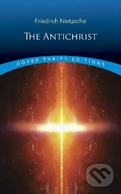 Kniha: The Antichrist (Friedrich Nietzsche). Dover Publications, 2019 Kniha: The Antichrist (Friedrich Nietzsche). Dover Publications, 2019