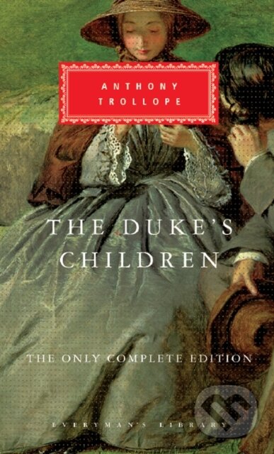 Kniha: The Duke's Children (Anthony Trollope). Everyman, 2017 Kniha: The Duke's Children (Anthony Trollope). Everyman, 2017