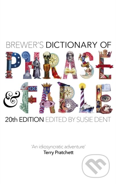 Kniha: Brewer's Dictionary of Phrase and Fable (20th edition) (Susie (Ed) Dent). Chambers, 2018 Kniha: Brewer's Dictionary of Phrase and Fable (20th edition) (Susie (Ed) Dent). Chambers, 2018