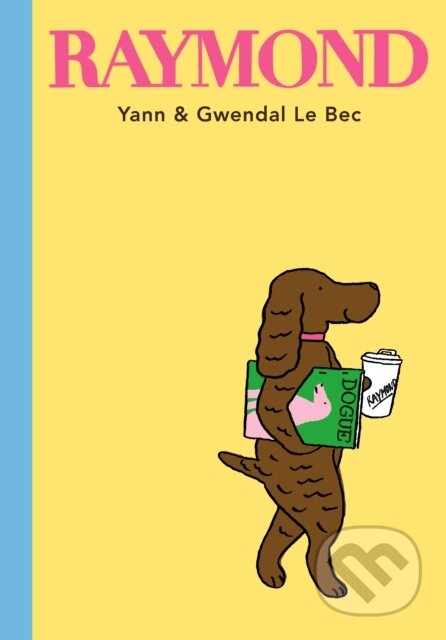 Kniha: Raymond (Gwendal Le Bec a Yann Le Bec). Walker books, 2018 Kniha: Raymond (Gwendal Le Bec a Yann Le Bec). Walker books, 2018