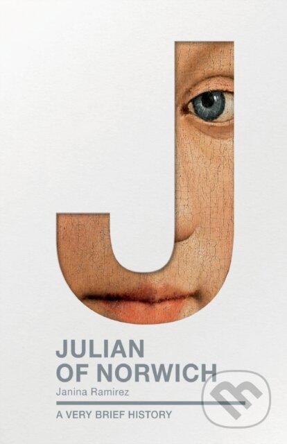 Kniha: Julian of Norwich (Dr Janina Ramirez). SPCK Publishing, 2017 Kniha: Julian of Norwich (Dr Janina Ramirez). SPCK Publishing, 2017