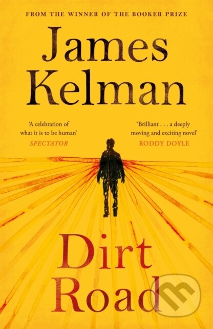 Kniha: Dirt Road (Mr James Kelman). Canongate Books, 2017 Kniha: Dirt Road (Mr James Kelman). Canongate Books, 2017
