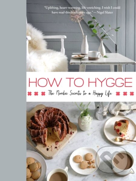 Kniha: How to Hygge (Signe Johansen). St. Martins Griffin, 2017 Kniha: How to Hygge (Signe Johansen). St. Martins Griffin, 2017
