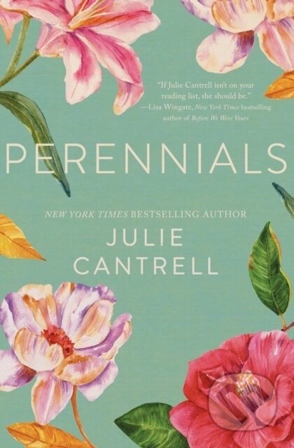 Kniha: Perennials (Julie Cantrell). Thomas Nelson Publishers, 2017 Kniha: Perennials (Julie Cantrell). Thomas Nelson Publishers, 2017