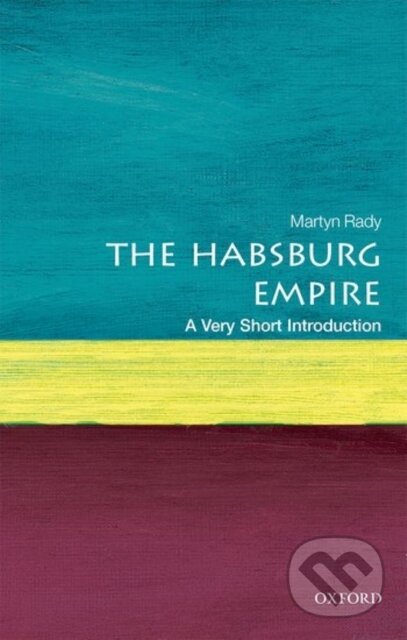 Kniha: The Habsburg Empire (Martyn Rady). Oxford University Press, 2017 Kniha: The Habsburg Empire (Martyn Rady). Oxford University Press, 2017