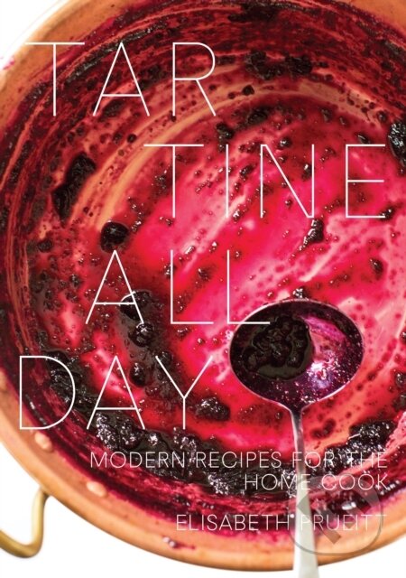 Kniha: Tartine All Day (Elisabeth Prueitt). Ten speed, 2017 Kniha: Tartine All Day (Elisabeth Prueitt). Ten speed, 2017
