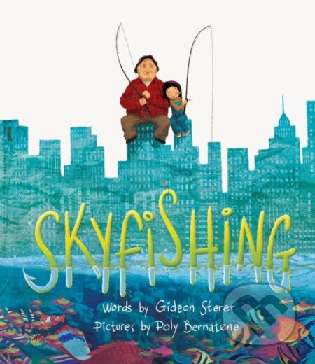 Kniha: Skyfishing: (A Grand Tale with Grandpa) (Gideon Sterer). Abrams Books for young Readers, 2017 Kniha: Skyfishing: (A Grand Tale with Grandpa) (Gideon Sterer). Abrams Books for young Readers, 2017
