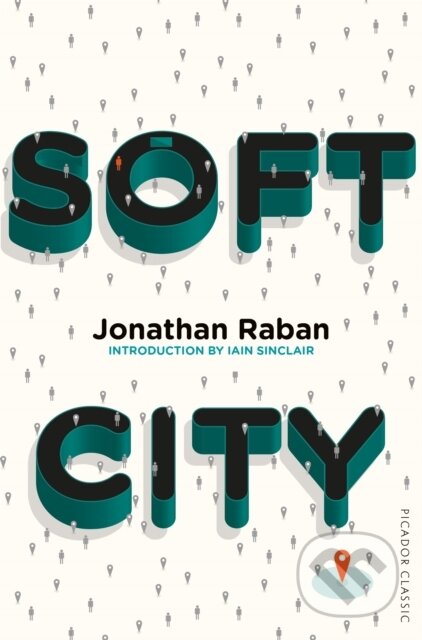 Kniha: Soft City (Jonathan Raban). Picador, 2017 Kniha: Soft City (Jonathan Raban). Picador, 2017