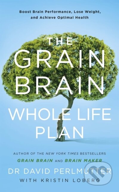 Kniha: The Grain Brain Whole Life Plan (David Perlmutter). Yellow Kite, 2017 Kniha: The Grain Brain Whole Life Plan (David Perlmutter). Yellow Kite, 2017