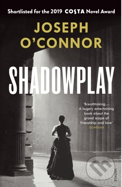 Kniha: Shadowplay (Joseph O'connor). Vintage, 2020 Kniha: Shadowplay (Joseph O'connor). Vintage, 2020
