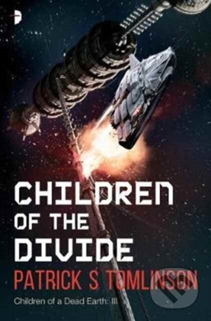 Kniha: Children of the Divide (Patrick S Tomlinson). Angry Robot, 2017 Kniha: Children of the Divide (Patrick S Tomlinson). Angry Robot, 2017