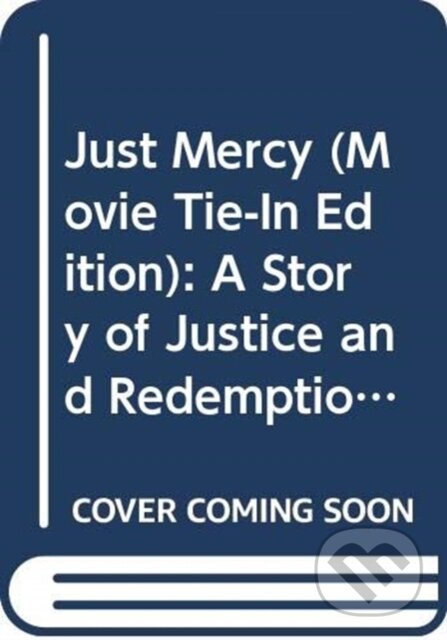 Kniha: Just Mercy (Movie Tie-In Edition) (Bryan Stevenson). Random House Publishing Group, 2019 Kniha: Just Mercy (Movie Tie-In Edition) (Bryan Stevenson). Random House Publishing Group, 2019