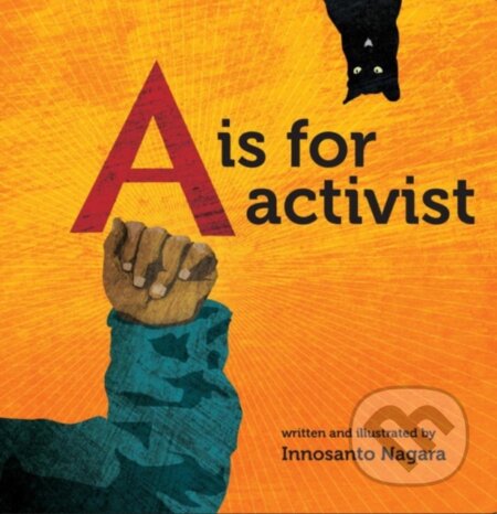 Kniha: A is for Activist (Innosanto Nagara). , 2017 Kniha: A is for Activist (Innosanto Nagara). , 2017