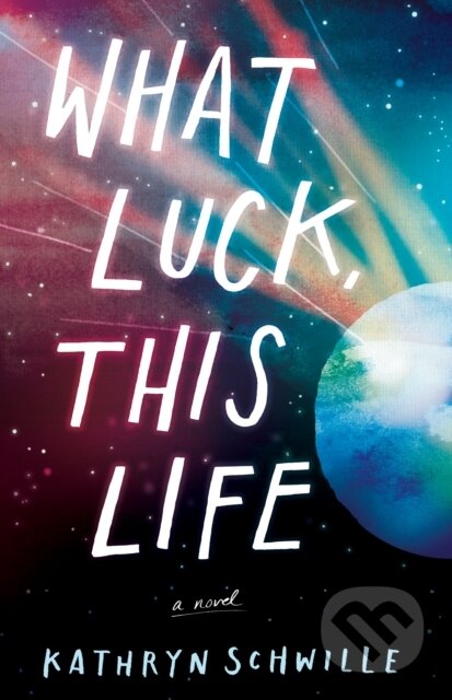 Kniha: What Luck, This Life (Kathryn Schwille). Hub City Press, 2018 Kniha: What Luck, This Life (Kathryn Schwille). Hub City Press, 2018