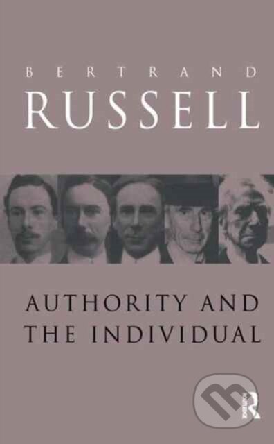 Kniha: Authority and the Individual (Bertrand Russell). Routledge, 2017 Kniha: Authority and the Individual (Bertrand Russell). Routledge, 2017